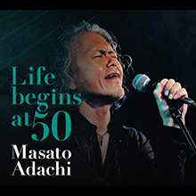 足立正人 Life begins at 50